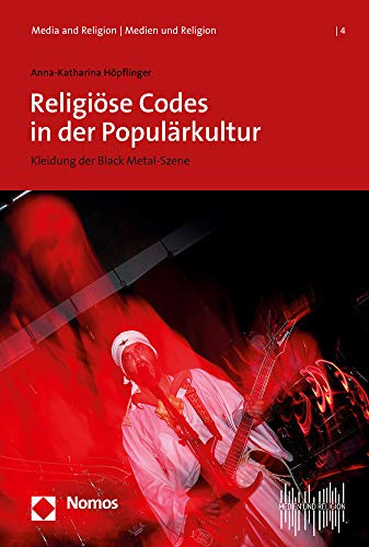 Religiöse Codes in der Populärkultur: Kleidung der Black Metal-Szene (Media and Religion | Medien und Religion, Band 4)