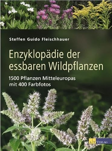 Enzyklopädie der essbaren Wildpflanzen: 1500 Pflanzen Mitteleuropas, mit 400 Farbfotos