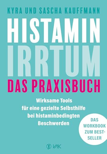 Histamin-Irrtum - Das Praxisbuch: Wirksame Tools für eine gezielte Selbsthilfe bei histaminbedingten Beschwerden. Das Workbook zum Bestseller