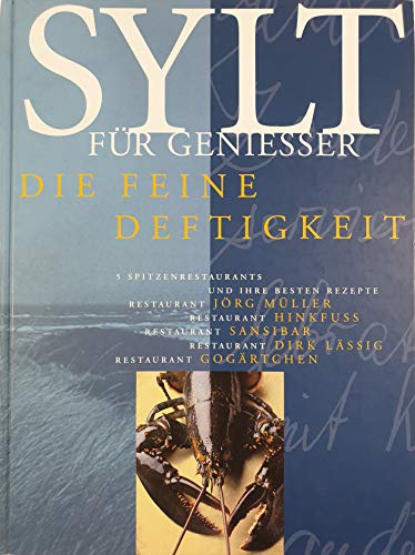 Sylt für Geniesser: Die feine Deftigkeit