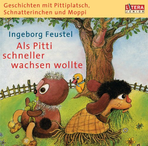 Geschichten mit Pittiplatsch, Schnatterinchen und Moppi - Als Pitti schneller wachsen wollte: Hörspiel
