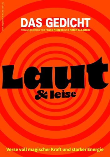 Das Gedicht. Zeitschrift /Jahrbuch für Lyrik, Essay und Kritik / DAS GEDICHT Bd. 31: Laut & leise. Verse voll magischer Kraft und starker Energie