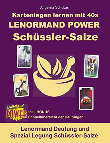 Kartenlegen lernen mit 40x LENORMAND POWER Schüssler-Salze: Lenormand Deutung und Spezial Legung Schüssler-Salze (Kartenlegen lernen mit 40x Lenormand Power – Anfänger und Fortgeschrittene)