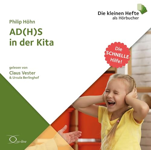 AD(H)S in der Kita: Kinder unterstützen & handlungssicher werden (Die schnelle Hilfe!: Die kleinen Hefte als Hörbücher)