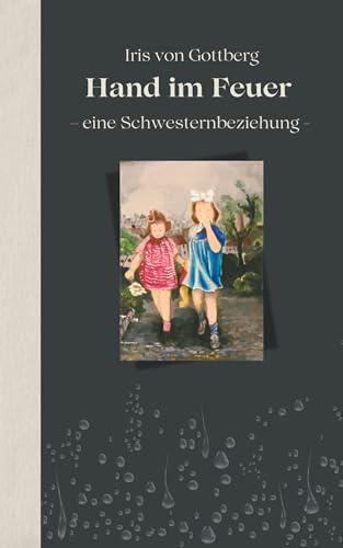 Hand im Feuer: eine Schwesternbeziehung