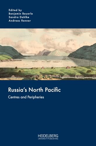 Russia’s North Pacific: Centres and Peripheries (Russia and the Asia-Pacific)