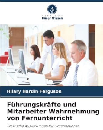 Führungskräfte und Mitarbeiter Wahrnehmung von Fernunterricht: Praktische Auswirkungen für Organisationen
