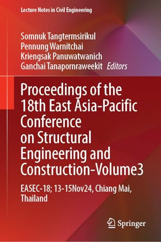 Proceedings of the 18th East Asia-Pacific Conference on Structural Engineering and Construction, Volume 3: EASEC-18, 13–15 November 2024, Chiang Mai, Thailand