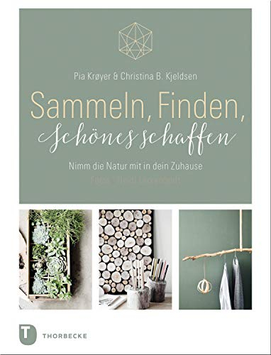 Sammeln, Finden, Schönes schaffen: Nimm die Natur mit in dein Zuhause