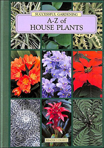 A-Z of house plants (Successful gardening)