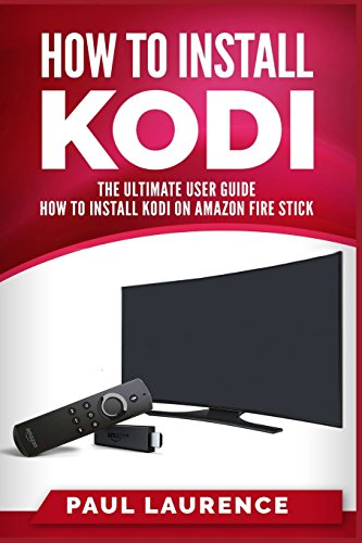 How to Install Kodi on Firestick: A Step by Step User Guide How to Install Kodi on Amazon Fire Stick (the 2017 updated user guide, tips and tricks, ... tv, by amazon echo,digital media,internet)