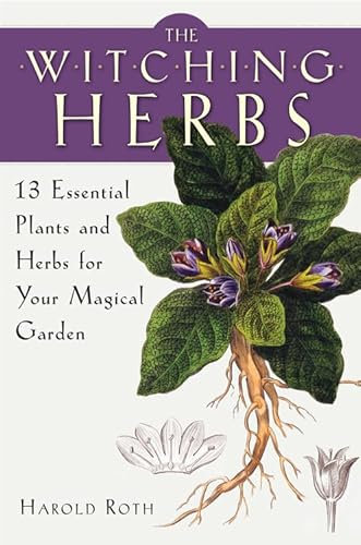The Witching Herbs: 13 Essential Plants and Herbs for Your Magical Garden