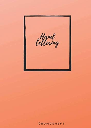 Handlettering - Übungsheft: Übungsbuch zum selber schreiben - selber gestalten - 120 Seiten blanko Kalligrafiepapier