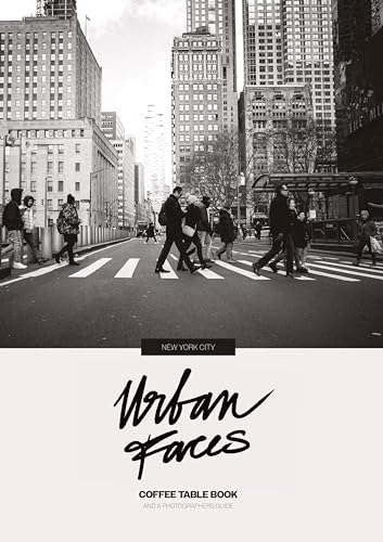 Urban Faces - New York City: Coffee Table Book & Photographers Guide