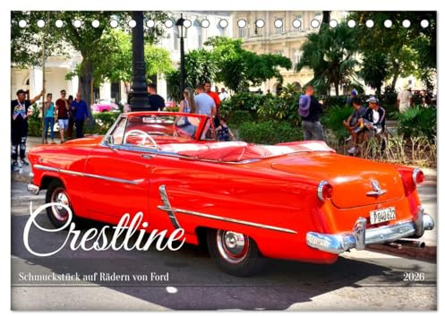 Crestline - Schmuckstück auf Rädern von Ford (Tischkalender 2026 DIN A5 quer), CALVENDO Monatskalender: Der US-Oldtimer Ford Crestline in Kuba (CALVENDO Mobilitaet)