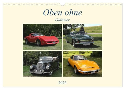Oben ohne Oldtimer (Wandkalender 2026 DIN A3 quer), CALVENDO Monatskalender: Ein abwechslungsreicher Kalender mit tollen Aufnahmen von Oldtimercabrios (CALVENDO Mobilitaet)