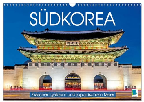 Südkorea: Zwischen gelbem und japanischem Meer (Wandkalender 2026 DIN A3 quer), CALVENDO Monatskalender: Fernweh und Traumreise: Impressionen aus Südkorea (CALVENDO Orte)