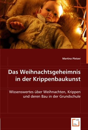 Das Weihnachtsgeheimnis in der Krippenbaukunst: Wissenswertes über Weihnachten, Krippen und deren Bau in der Grundschule