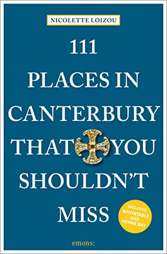 111 Places in Canterbury That You Shouldn't Miss: Travel Guide (111 Places/Shops)