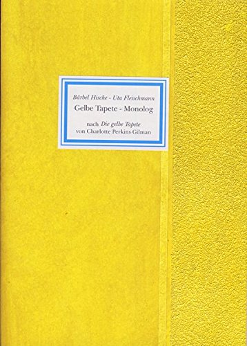 Gelbe Tapete - Monolog. Nach Die gelbe Tapete von Charlotte Perkins Gilman
