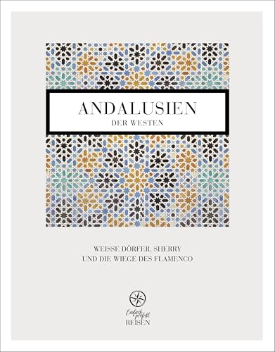 Andalusien - der Westen: Weiße Dörfer, Sherry und die Wiege des Flamenco