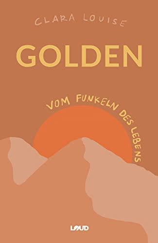 Golden: Vom Funkeln des Lebens