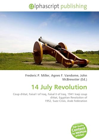 14 July Revolution: Coup d'état, Faisal I of Iraq, Faisal II of Iraq, 1941 Iraqi coup d'état, Egyptian Revolution of 1952, Suez Crisis, Arab Federation