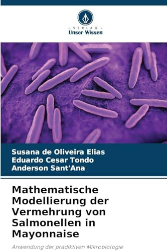 Mathematische Modellierung der Vermehrung von Salmonellen in Mayonnaise: Anwendung der prädiktiven Mikrobiologie