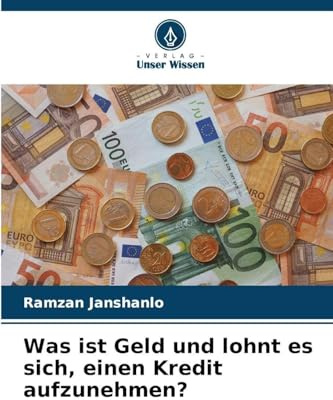 Was ist Geld und lohnt es sich, einen Kredit aufzunehmen?: DE