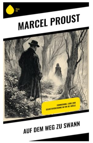 Auf dem Weg zu Swann: Erinnerung, Begehren und Zeitwahrnehmung zwischen Combray, Madeleine-Motiv und Pariser Salons