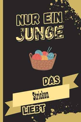 Nur ein Junge Das Stricken liebt: Personalisiertes Stricken Notizbuch für Stricken Liebhaber