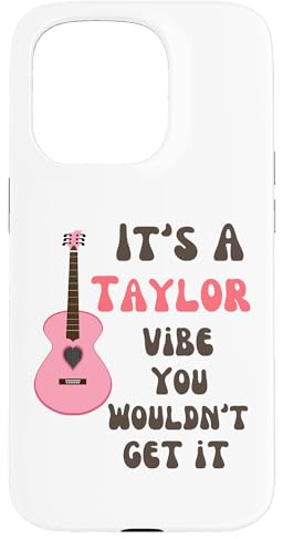 It's A Taylor Vibe You Wouldn't Get It Men Women Kids Case for iPhone 15 Pro