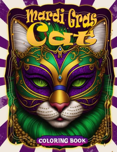 Mardi Gras Cat Coloring Book: Let The Good Times Roll with Our Carnival Cats Colouring Pages For Teens and Adults | Fat Tuesday Celebration
