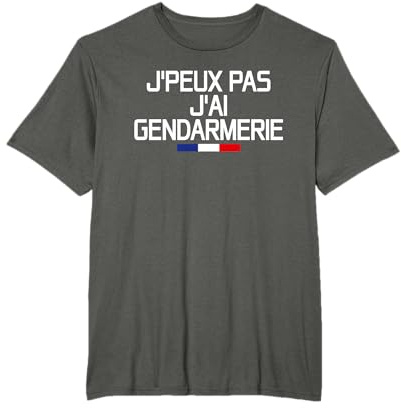 J'peux Pas J'Ai Gendarmerie | Message Gendarme Force Défense T-Shirt