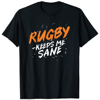 Rugby Keeps Me Sane Rugger Zitat Fan T-Shirt