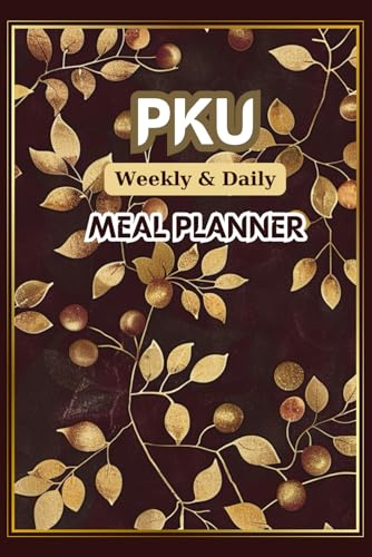 PKU Weekly & Daily Meal Planner: Food Journal And Grocery List to Track Phenylalanine (Phe) For PKU Management