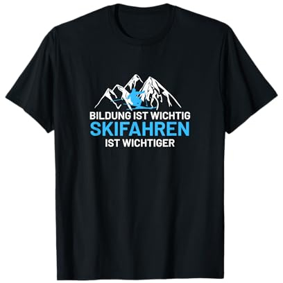 Bildung Ist Wichtig Skifahren Ist Fahrer Skier Alpen Männer T-Shirt