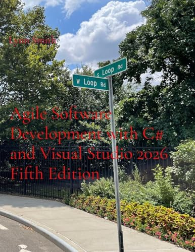 Agile Software Development with C# and Visual Studio 2026 Fifth Edition