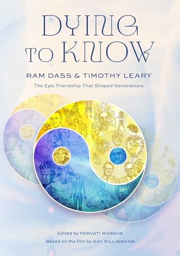 Dying to Know: Ram Dass & Timothy Leary (English Edition)