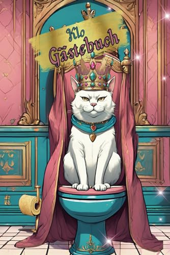 Klo Gästebuch: Das Klobuch zum Ausfüllen mit lustigen Fragen; Softcover, 6x9 Zoll (ca. DIN A5) Wc Gästebuch, königlich, Singles, Einweihungsgeschenk, ... Gästebuch, Witzebuch, Gag, Prinzessin