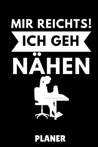 MIR REICHTS! ICH GEH NÄHEN PLANER: A5 TAGESPLANER Nähen Buch | Nähbuch | Nähen lernen | Nähmaschine | Nähanfänger Nähprofis | Nähkurs | Einsteiger | Handarbeit | Geschenk Bücher