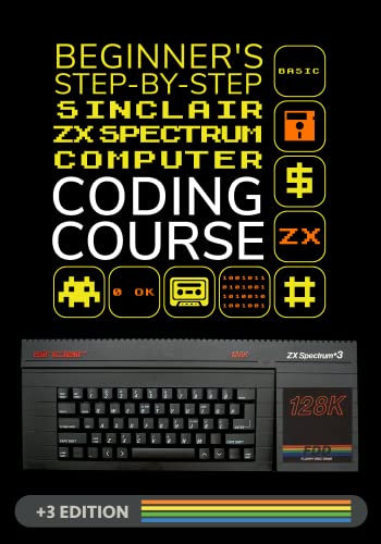 Beginner's Step-by-step ZX Spectrum Coding Course (English Edition)