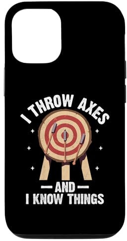 iPhone 15 Pro I Throw Axes And I Know Things Axe Throwing Hatchet Thrower Case