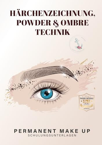 Härchenzeichnung, Powder und Ombre Technik - Permanent Make Up Schulungsunterlagen: Hochwertige PMU Schulungsmappe für Augenbrauen.