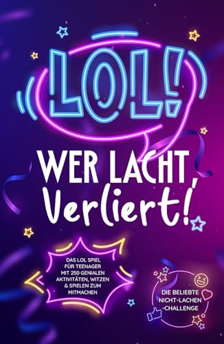 LOL: Wer lacht, verliert! Das LOL Spiel für Teenager mit 250 genialen Aktivitäten, Witzen & Spielen zum Mitmachen – Die beliebte Nicht-Lachen-Challenge