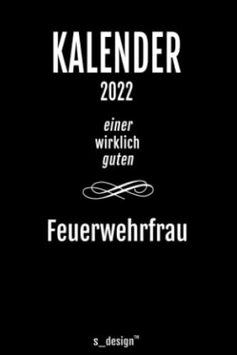 Kalender 2022 für Feuerwehrfrauen / Feuerwehrfrau: Wochenplaner / Tagebuch / Journal für das ganze Jahr: Platz für Notizen, Planung / Planungen / Planer, Erinnerungen & Sprüche [DIN A6]