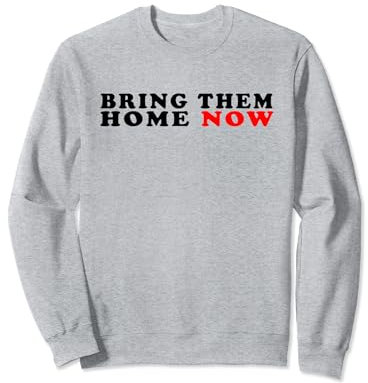 Bring Them Home Now, Männer, Frauen, Bring Them Home Now Sweatshirt