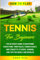 How to Play Tennis for Beginners: The Ultimate Guide to Mastering Everything from Rules, Tennis Racket, and Etiquette to Serve, Scoring, and Tips for Single and Doubles (Learning Sports)