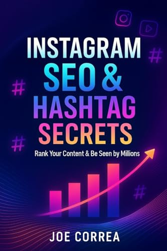 Instagram SEO & Hashtag Secrets: Rank Your Content & Be Seen by Millions (Instagram Profit Empire, Band 4)