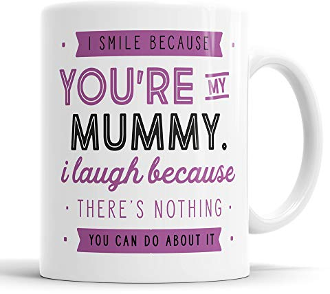 Mummy Mug | I Smile Because You're My Mummy Cup | Funny Mug from Daughter | Novelty Gifts for Mummy | Tea Coffee Mug for Mummy | Birthday Christmas Presents Mother's Day